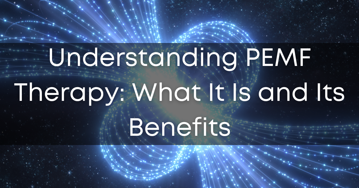 Understanding PEMF Therapy: What It Is and Its Benefits