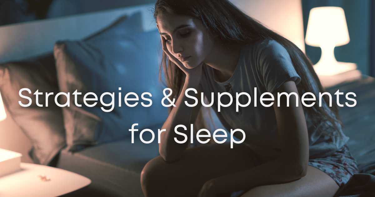 Supplements and Strategies for Sleep